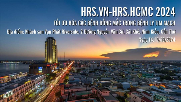 HỘI NGHỊ KHOA HỌC TOÀN QUỐC LẦN THỨ VI  CỦA PHÂN HỘI NHỊP TIM VIỆT NAM (VNHRS)  VÀ HỘI NGHỊ KHOA HỌC THƯỜNG NIÊN 2024 CỦA LIÊN CHI HỘI NHỊP TIM TP. HỒ CHÍ MINH